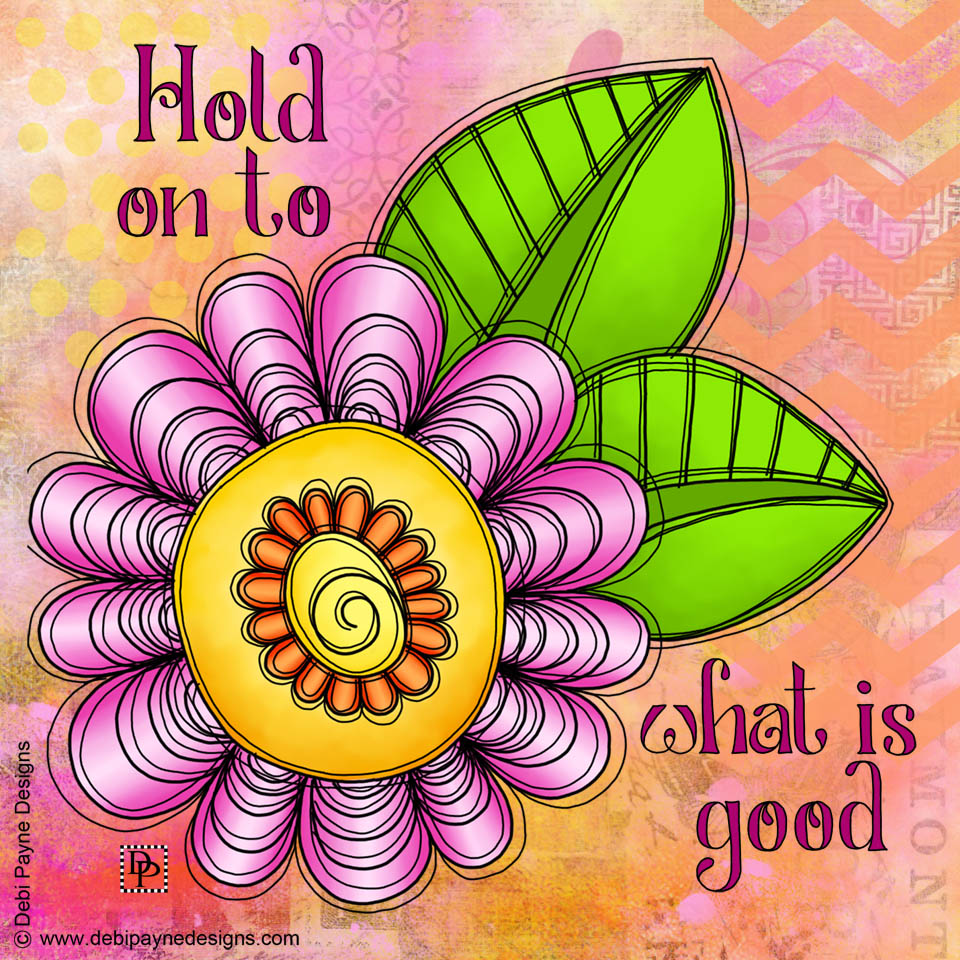 Hold On To The Good — Debi Payne Designs